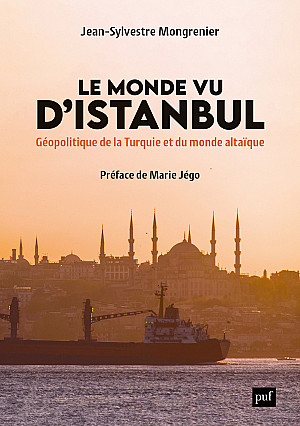 Le Monde vu d'Istanbul : Géopolitique de la Turquie et du monde altaïque