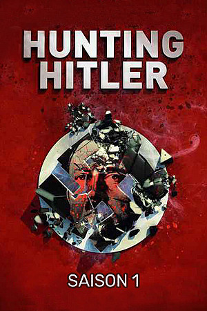 Hunting Hitler : Les dossiers déclassifiés