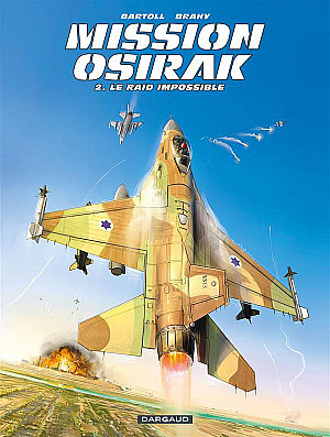 Mission Osirak, Tome 2 : Le Raid Impossible