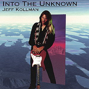 Jeff Kollman - Into The Unknown 