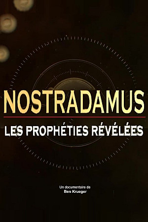 Nostradamus : les prophéties révélées