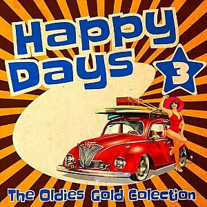 Happy Days - The Oldies Gold Collection (Volume 3)