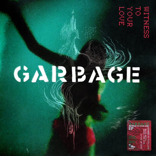 Garbage - Witness To Your Love